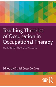 Coperta cărții 'Teaching Theories of Occupation in Occupational Therapy: Translating Theory to Practice - Daniel Cezar Da Cruz'
