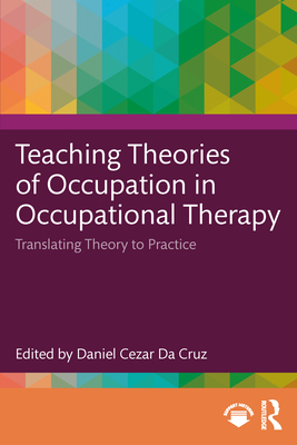 Coperta cărții 'Teaching Theories of Occupation in Occupational Therapy: Translating Theory to Practice - Daniel Cezar Da Cruz'