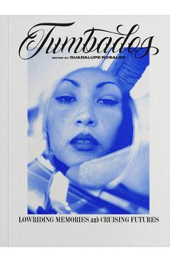 Coperta cărții 'Tumbados: Lowriding Memories and Cruising Futures - Guadalupe Rosales'