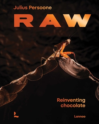Coperta cărții 'Raw: Reinventing Chocolate - Julius Persoone'