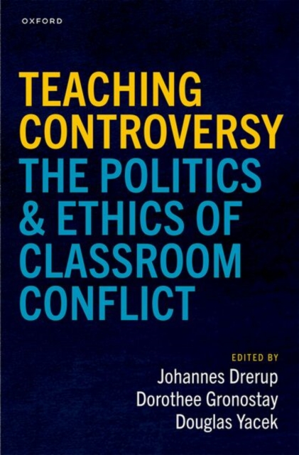 Coperta cărții 'Teaching Controversy: The Politics and Ethics of Classroom Conflict - Johannes Drerup'