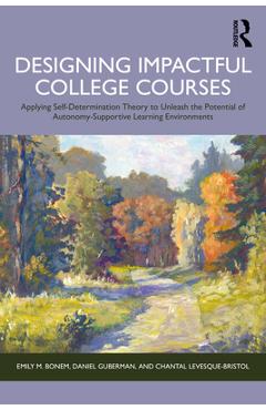 Coperta cărții 'Designing Impactful College Courses: Applying Self-Determination Theory to Unleash the Potential of Autonomy-Supportive'