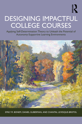 Coperta cărții 'Designing Impactful College Courses: Applying Self-Determination Theory to Unleash the Potential of Autonomy-Supportive'