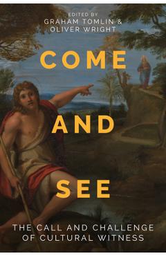Coperta cărții 'Come and See: The Call and Challenge of Cultural Witness - Graham Tomlin'