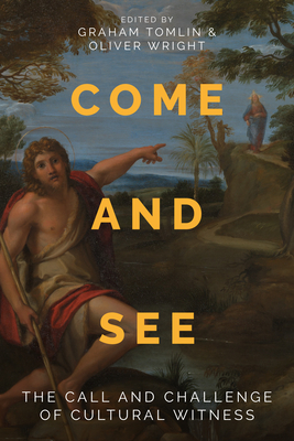 Coperta cărții 'Come and See: The Call and Challenge of Cultural Witness - Graham Tomlin'