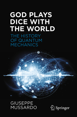 Coperta cărții 'God Plays Dice with the World: The History of Quantum Mechanics - Giuseppe Mussardo'