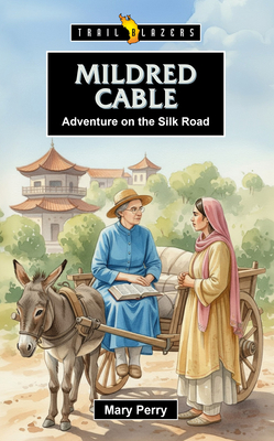 Coperta cărții 'Mildred Cable: Adventure on the Silk Road - Mary Perry'