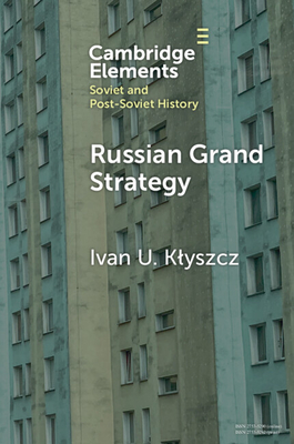 Coperta cărții 'Russian Grand Strategy - Ivan U. Klyszcz'