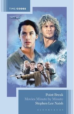 Coperta cărții 'Point Break: Movies Minute by Minute - Stephen Lee Naish'