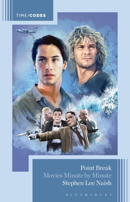 Coperta cărții 'Point Break: Movies Minute by Minute - Stephen Lee Naish'