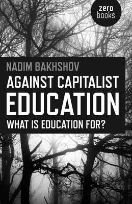 Coperta cărții 'Against Capitalist Education - Nadim Bakhshov'