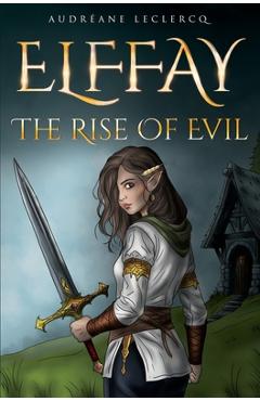 Coperta cărții 'Elffay: The Rise Of Evil - Audréane Leclercq'