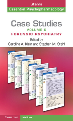 Coperta cărții 'Case Studies: Stahl's Essential Psychopharmacology: Volume 6: Forensic Psychiatry - Carolina A. Klein'