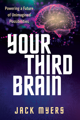 Coperta cărții 'Your Third Brain: Powering a Future of Unimagined Possibilities - Jack Myers'