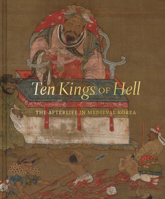 Coperta cărții 'Ten Kings of Hell: The Afterlife in Medieval Korea - Sooa Im Mccormick'