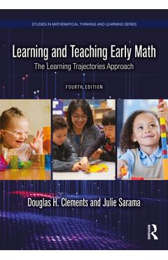 Coperta cărții 'Learning and Teaching Early Math: The Learning Trajectories Approach - Douglas H. Clements'
