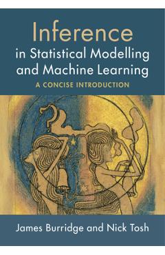 Coperta cărții 'Inference in Statistical Modelling and Machine Learning - James Burridge'