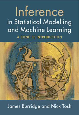 Coperta cărții 'Inference in Statistical Modelling and Machine Learning - James Burridge'