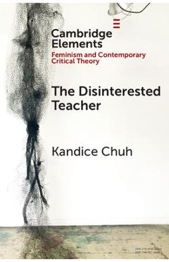 Coperta cărții 'The Disinterested Teacher - Kandice Chuh'