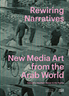 Coperta cărții 'Rewiring Narratives: New Media Art from the Arab World - Haytham Nawar'