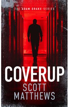 Coperta cărții 'Coverup: An Adam Drake Novel - Scott Matthews'