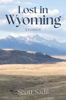 Coperta cărții 'Lost in Wyoming - Scott Sadil'