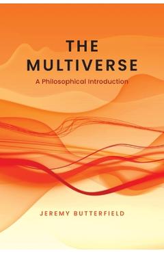 Coperta cărții 'The Multiverse: A Philosophical Introduction - Jeremy Butterfield'