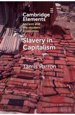Coperta cărții 'Slavery in Capitalism - Tâmis Parron'