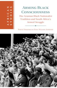 Coperta cărții 'Arming Black Consciousness - Toivo Tukongeni Paul Wilson Asheeke'