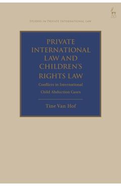 Coperta cărții 'Private International Law and Children's Rights Law: Conflicts in International Child Abduction Cases - Tine Van Hof'