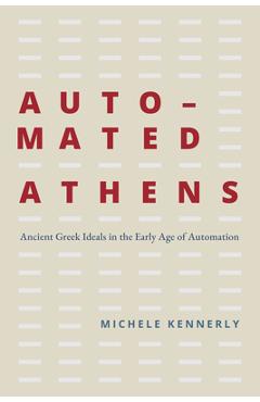 Coperta cărții 'Automated Athens: Ancient Greek Ideals in the Early Age of Automation - Michele Kennerly'