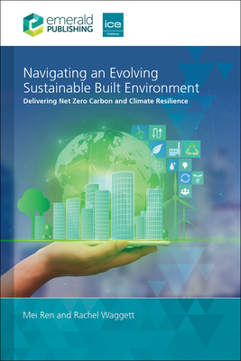 Coperta cărții 'Navigating an Evolving Sustainable Built Environment: Delivering Net Zero Carbon and Climate Resilience - Mei Ren'