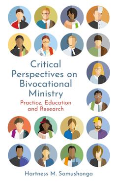 Coperta cărții 'Critical Perspectives on Bivocational Ministry: Practice, Education and Research - Hartness M. Samushonga'