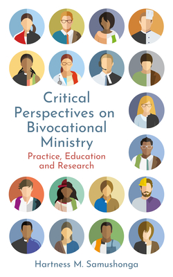 Coperta cărții 'Critical Perspectives on Bivocational Ministry: Practice, Education and Research - Hartness M. Samushonga'