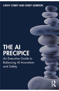 Coperta cărții 'The AI Precipice: An Executive Guide to Balancing AI Innovation and Safety - Cathy Cobey'
