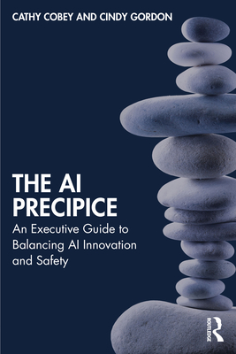 Coperta cărții 'The AI Precipice: An Executive Guide to Balancing AI Innovation and Safety - Cathy Cobey'