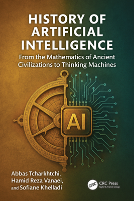 Coperta cărții 'History of Artificial Intelligence: From the Mathematics of Ancient Civilizations to Thinking Machines - Abbas'