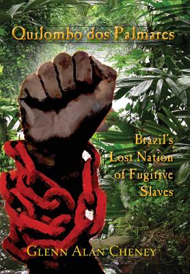 Coperta cărții 'Quilombo dos Palmares: Brazil's Lost Nation of Fugitive Slaves - Glenn Alan Cheney'