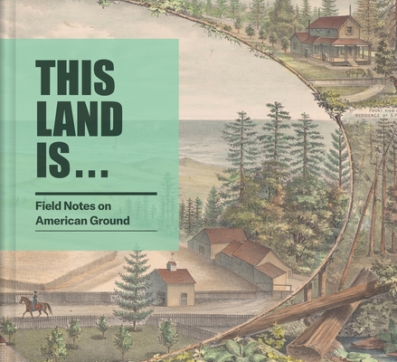 Coperta cărții 'This Land Is...: Field Notes on American Ground - Josh Garrett-davis'