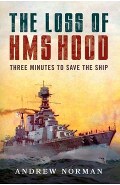 Coperta cărții 'The Loss of HMS Hood: Pride of the Royal Navy - Andrew Norman'