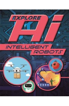Coperta cărții 'Explore Ai: Intelligent Robots -'