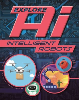 Coperta cărții 'Explore Ai: Intelligent Robots -'