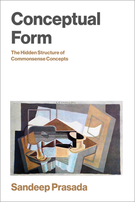 Coperta cărții 'Conceptual Form: The Hidden Structure of Commonsense Concepts - Sandeep Prasada'