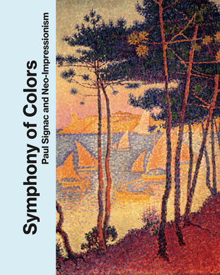 Coperta cărții 'Symphony of Colors: Paul Signac and Neo-Impressionism - Michael Philipp'