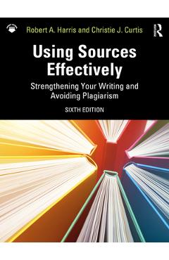Coperta cărții 'Using Sources Effectively: Strengthening Your Writing and Avoiding Plagiarism - Robert A. Harris'