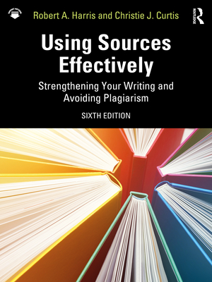 Coperta cărții 'Using Sources Effectively: Strengthening Your Writing and Avoiding Plagiarism - Robert A. Harris'