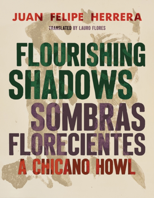 Coperta cărții 'Flourishing Shadows / Sombras Florecientes: A Chicano Howl - Juan Felipe Herrera'