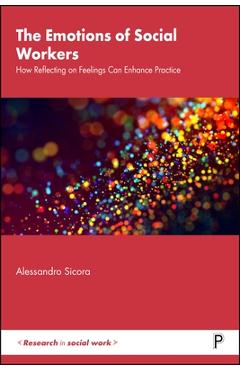 Coperta cărții 'The Emotions of Social Workers: How Reflecting on Feelings Can Enhance Practice - Alessandro Sicora'