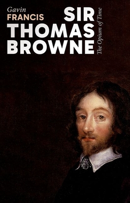 Coperta cărții 'Sir Thomas Browne: The Opium of Time - Gavin Francis'