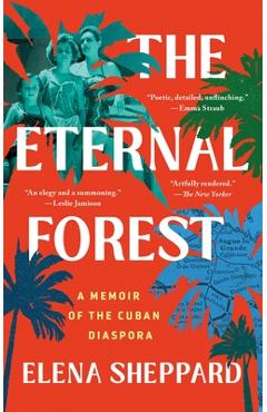 Coperta cărții 'The Eternal Forest: A Memoir of the Cuban Diaspora - Elena Sheppard'
